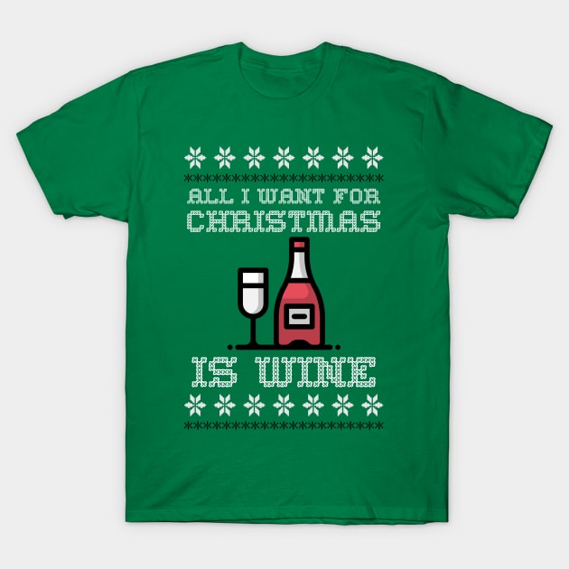 All i want for christmas is wine T-Shirt by Graffas